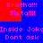 Pixelated text in pink and red on a blue background, repeating phrases like "Brotha!!! Sista!!!" and "Inside Joke Dont ask" across multiple sections.