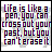 Pixelated text quote with multicolored letters on white background, showing 'Life is like a pen. you can cross out your past but you can't erase it' in