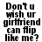 Black text on white background repeats 'Don't wish ur girlfriend can flip like me?' in a pattern with one gray rectangle at bottom right