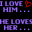 Pixelated text displays 'I LOVE HIM...' and 'HE LOVES HER...' in purple with a red heart symbol, arranged across two on black background