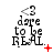 <3 dare to be REAL. The icon shows a red plus sign, then a red starburst, and finally a red X over the text.