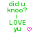 Green text 'did u knoo? i LOVE yu' with pink heart and arrow symbols on white background, animated changes in symbol shapes.