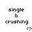 Pixelated text 'single & crushing' with pink heart symbols below, arranged in a on white background
