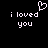 Black background with white pixelated text 'i loved you' and a heart symbol above the left instance of the phrase.