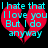 A static pixel art image of a broken red heart with cyan text reading "I hate that I love you But I do anyway" on black background.