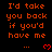 Pixelated orange text repeats 'I'd take you back if you'd have me' with red heart symbols on a black background, with a gray rectangular overlay at the bottom right.