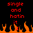 Red pixelated text 'single and hatin' and 'it :(' above orange flames on black background