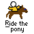Pixelated animation of a figure riding a brown pony, with text 'Ride the pony' below each frame.