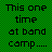 Green checkered background with black pixelated text reading 'This one time at band camp....' in four lines.