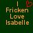 Green background with orange text reading 'Fricken Love Isabelle' and a red pixelated heart symbol above the first 'I'.