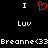 Black background with white text and red heart symbol arranged in two , displaying 'I ❤️ Luv' above repeated 'Breanne<33' at bottom
