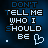 Pixelated text reads 'DON'T TELL ME WHO I SHOULD BE' with animated heart and X symbols on a dark blue background.