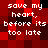 Red pixelated background with white text repeating 'save my heart, before its too late' in a pattern