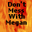 A pixelated image with fiery orange and red background displaying the text "Don't Mess With Megan" in bold black letters.