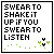 Pixelated text reads 'SWEAR TO SHAKE IT UP IF YOU SWEAR TO LISTEN' in black on white, with green pixel clusters at bottom right and scattered below.