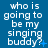 Blue background with repeated white text 'who is going to be my singing buddy?' and small blue star-like symbols, some with visible pixelation.