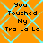 Orange background with cyan diamond lattice pattern and black text reading "You Touched My Tra La La" in four identical quadrants.