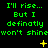 Green pixelated text repeats 'I'll rise... But I defintly won't shine' across three on a black background with yellow star-like symbols