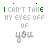 Animated text-based icon displaying "I CAN'T TAKE MY EYES OFF IF YOU" with color variations across frames, featuring stylized lowercase 'you' and decorative punctuation.