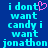 Blue background with cyan pixelated text reading "i dont want candy i want jonathon" and a pink heart symbol replacing the 'o' in 'dont'.