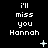 Black background with white pixelated text reading "i'll miss you Hannah" repeated in a , accompanied by small animated plus and star symbols