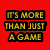 Red background with yellow text reading "IT'S MORE THAN JUST A GAME" and a gray seal-like emblem below.