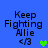 Blue background with black text reading "Keep Fighting Allie </3" and a pixelated heart symbol that changes color across frames.
