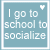 Two side-by-side square icons with light blue backgrounds and white borders display the text "I go to school to socialize" in pixelated white font, one featuring a small heart symbol above the text.