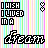 Pixelated text and symbols on a striped background with animated color variations in the word 'dream' and small icons.