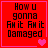 Red square with black pixelated text reading "How u gonna FM it FM it Damaged" and pink heart symbols in bottom-right corner.