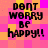 Pixelated text 'DONT WORRY BE happy!!' on a checkered background of pink and orange squares.