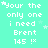 Pixelated text on a cyan background with scattered white stars, repeating 'Your the only one i need Brent 145 !' in a pattern