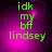 Green text on a purple gradient background with four identical showing 'idk my bf lindsey' in pixelated font