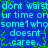 Blue background with cyan text repeating 'dont wast ur time on some1whosome1who doesnt caree.' in a pixelated style, surrounded by green pixelated border elements.