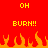Red background with yellow text reading 'OH' at top and 'BURN!!' below, orange flames along the bottom edge.