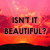 A pixelated image with a pink and orange sunset background, displaying the text "ISN'T IT BEAUTIFUL?" on the left side and "smoke" on the right.