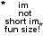 A static image displays text "im not short im fun size!" with multiple star symbols positioned around the text in various configurations.