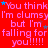 Red background with repeated pink text "You think I'm clumsy but I'm falling for you!!!!!" and scattered blue stars.