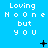 Blue background with repeated white text 'Loving NoOne but you' in pixelated font, animated black symbols changing across frames.