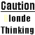 Pixelated text displays alternating 'Caution', 'Blonde', and 'Thinking' phrases with color variations across three