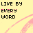Yellow background with pink curved lines and pixelated text reading "LIVE BY EVERY WORD" in black, pink, and white.