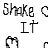 Pixelated black-and-white animation shows two stick figures dancing with text "Shake It" above them, one figure on a gray platform.