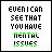 Pixelated text reads "EVEN I CAN SEE THAT YOU HAVE MENTAL ISSUES" with green-highlighted words on white background, displayed in a of six