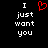 Black background with white pixelated text 'I just want you' on both sides and a red pixelated heart symbol above the text.
