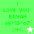 Green and white pixelated text displays 'i LOVE YOU BRYAN 06*13*07' with a star symbol, showing animation changes between frames.