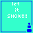 Four identical cyan squares with blue borders display white text 'let it SHOW!!!!' and a small blue pixelated figure in the bottom-right corner.