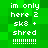 Green pixelated background with white text reading 'im only here 2 sk8 + shred !!!!!!!!!' in four identical vertical