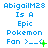 Blue text on white background reads 'AbigailM28 Is A Epic Pokemon Fan >__<', with green plus and star symbols in the bottom-right corner of the text block.