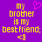 Purple background with yellow pixelated text reading 'my brother is my best friend; <9' and a pink heart symbol above the text.