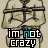 A contact sheet of three animated frames showing a pixelated figure in restraints with text "im not crazy" over each frame, where the word "not" changes color between blue and black across frames.